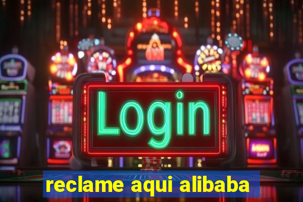 reclame aqui alibaba